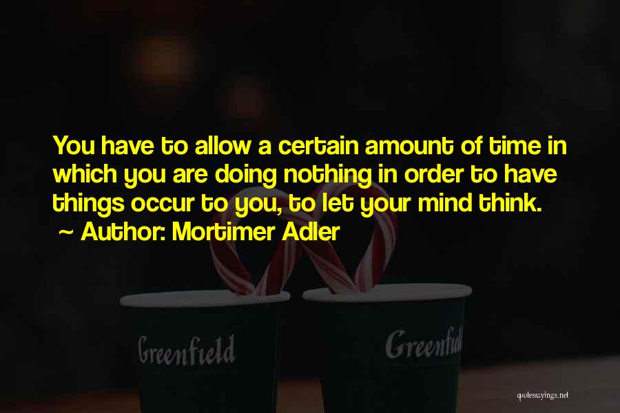 Amount To Nothing Quotes By Mortimer Adler