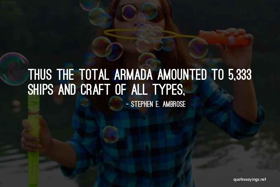 Amounted To Quotes By Stephen E. Ambrose Amounted To Quotes By Stephen E. Ambrose
