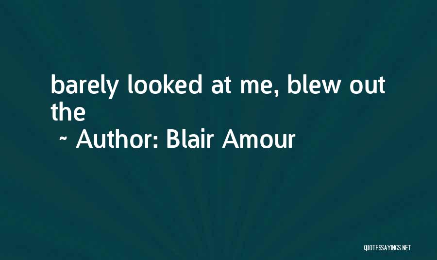 Amour Quotes By Blair Amour