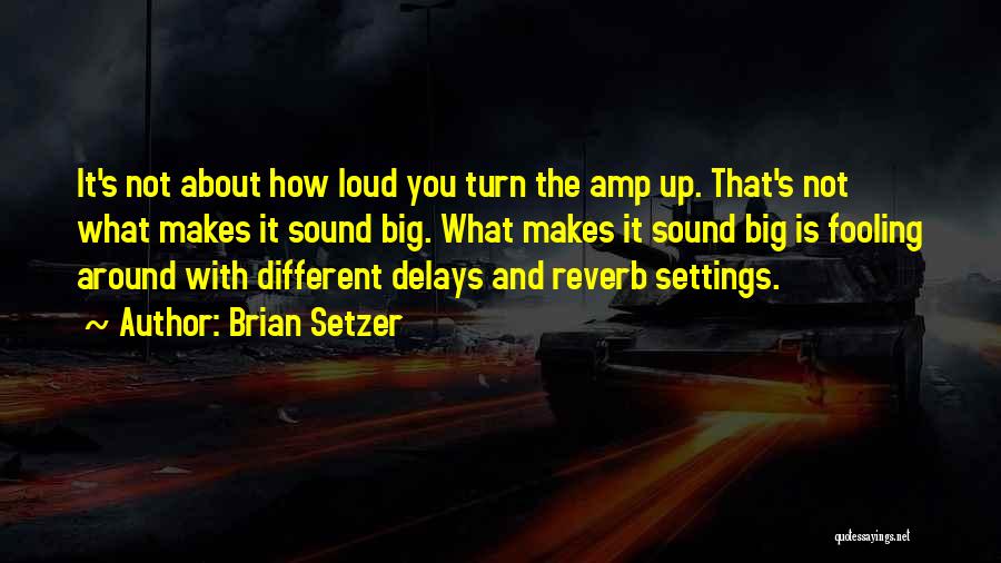 Amp Up Quotes By Brian Setzer