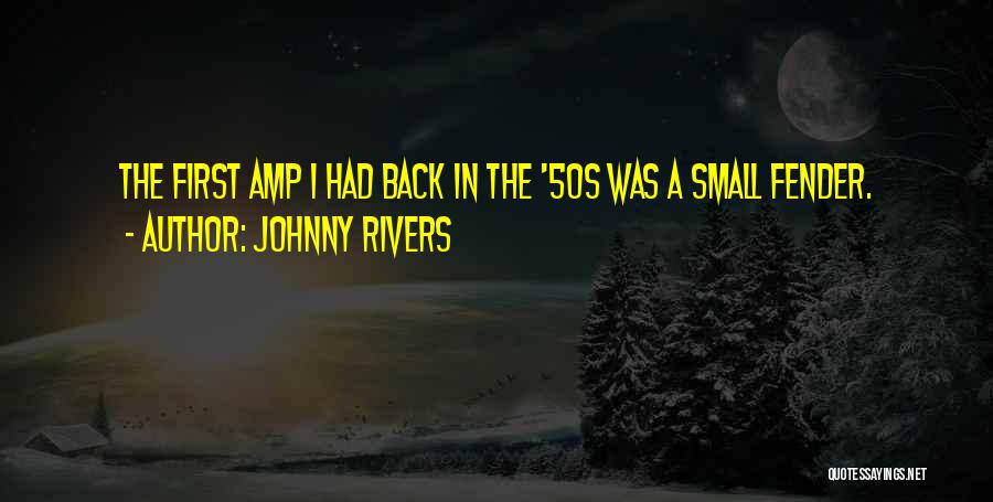 Amp Up Quotes By Johnny Rivers