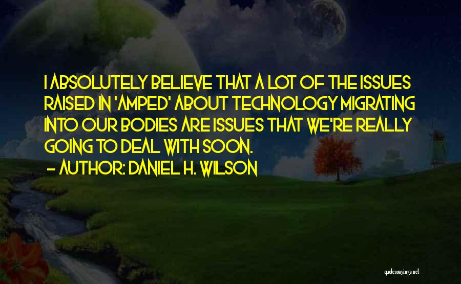 Amped Up Quotes By Daniel H. Wilson