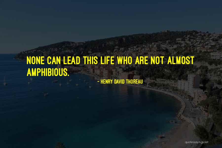 Amphibious Quotes By Henry David Thoreau