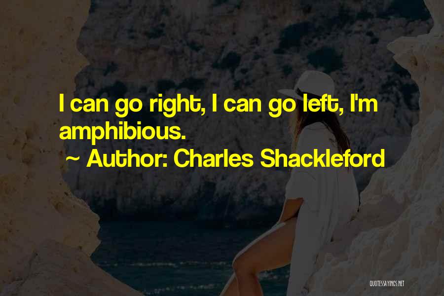 Amphibious Sports Quotes By Charles Shackleford