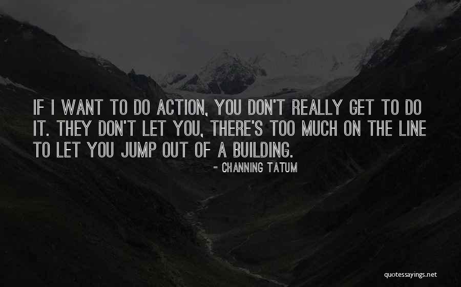 Amplatzer Quotes By Channing Tatum Amplatzer Quotes By Channing Tatum