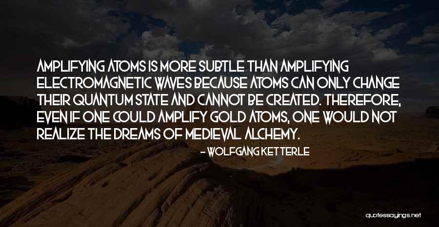 Amplifying Quotes By Wolfgang Ketterle Amplifying Quotes By Wolfgang Ketterle