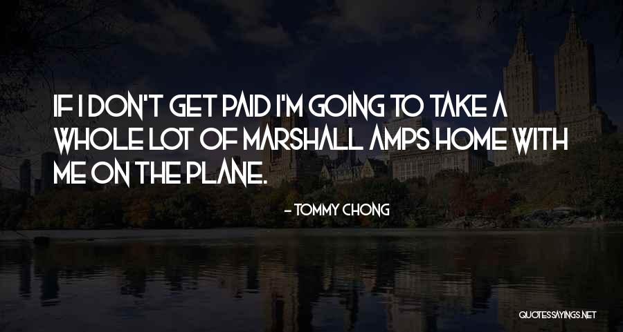 Amps Quotes By Tommy Chong Amps Quotes By Tommy Chong