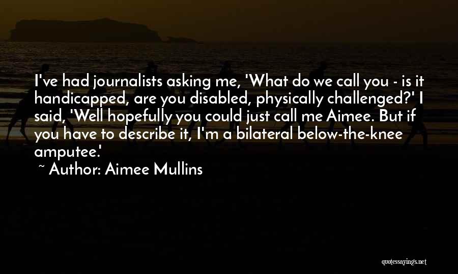 Amputee Quotes By Aimee Mullins
