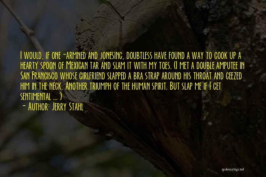 Amputee Quotes By Jerry Stahl