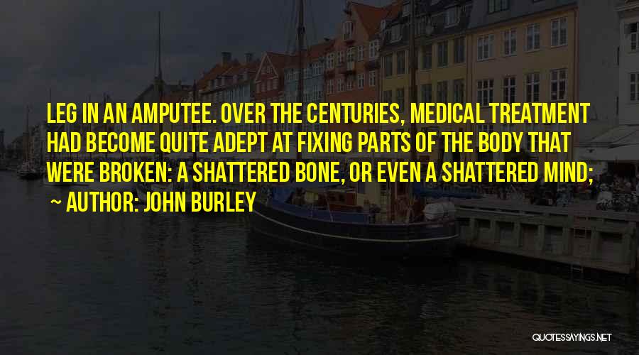 Amputee Quotes By John Burley