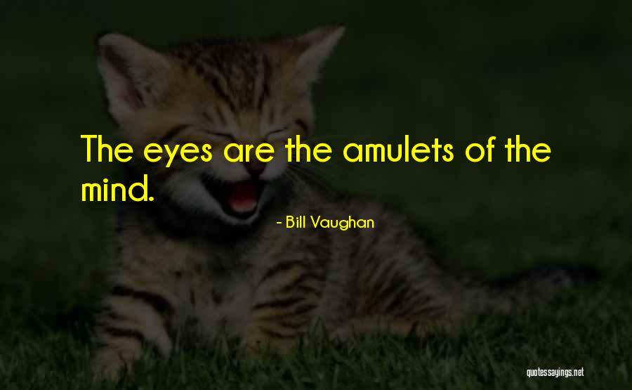 Amulets Quotes By Bill Vaughan