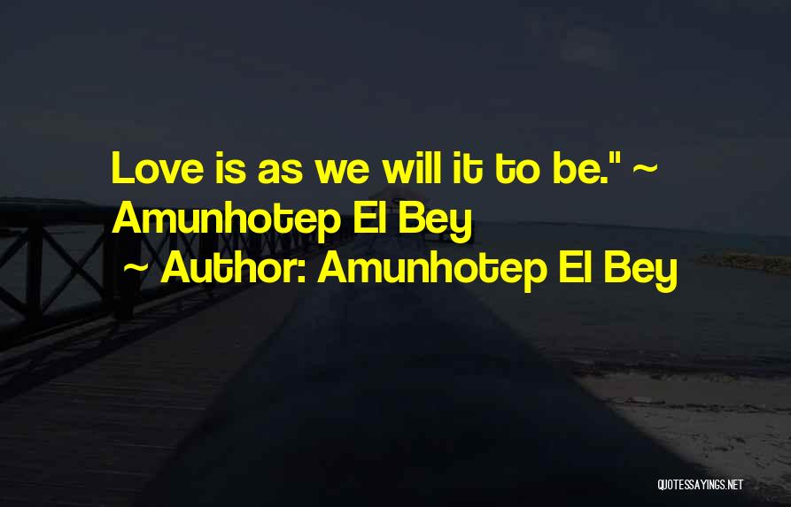 Amunhotep El Bey Quotes 1732178
