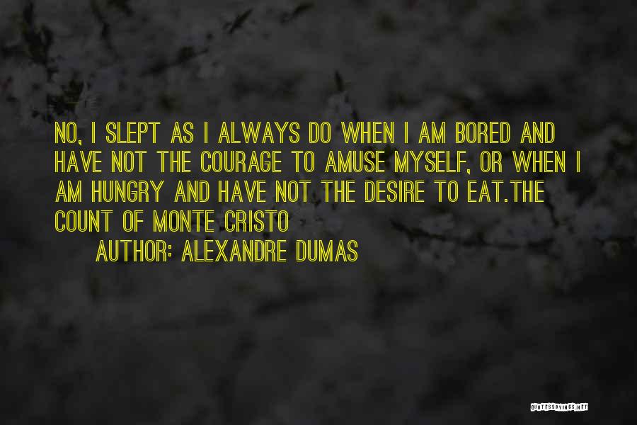 Amuse Myself Quotes By Alexandre Dumas