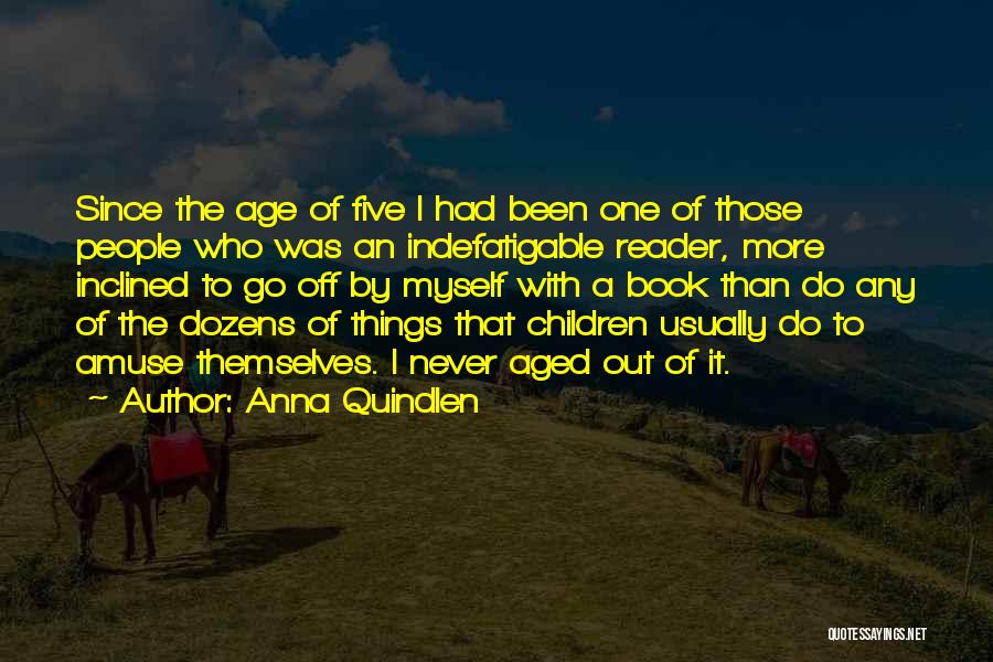 Amuse Myself Quotes By Anna Quindlen