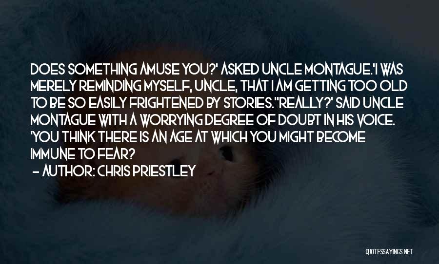 Amuse Myself Quotes By Chris Priestley