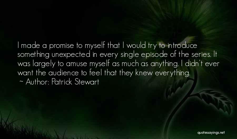 Amuse Myself Quotes By Patrick Stewart