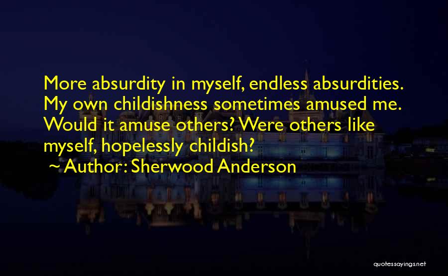 Amuse Myself Quotes By Sherwood Anderson