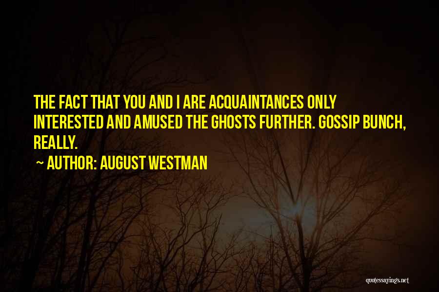 Amused Quotes By August Westman