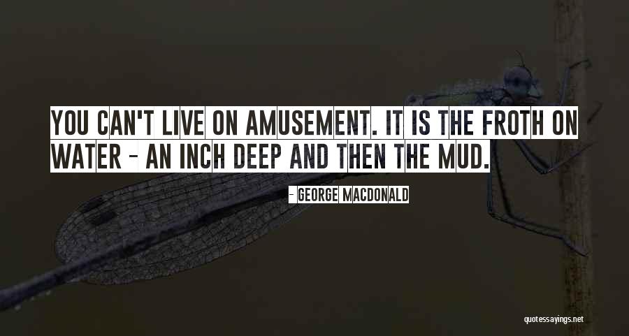 Amusement And Water Quotes By George MacDonald Amusement And Water Quotes By George MacDonald