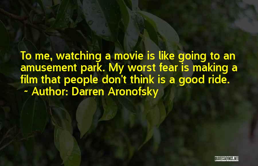 Amusement Park Quotes By Darren Aronofsky