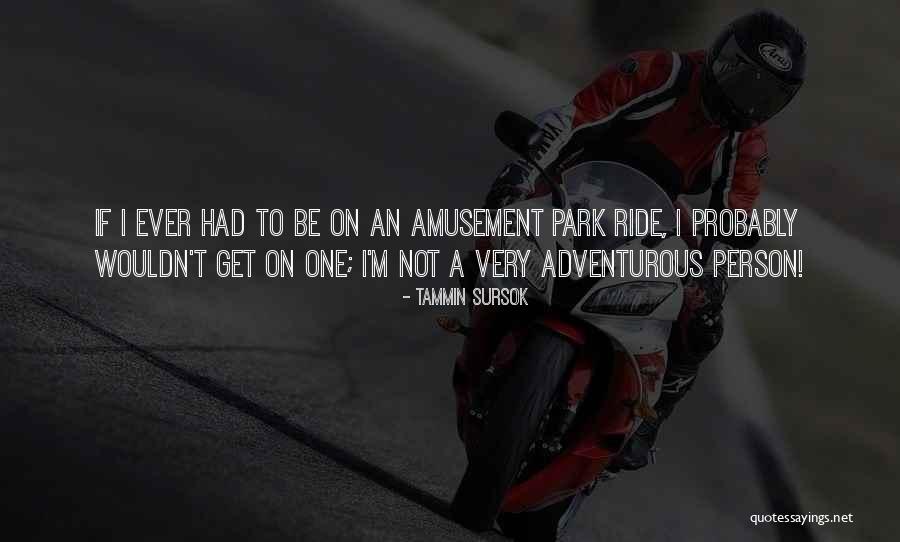 Amusement Park Quotes By Tammin Sursok Amusement Park Quotes By Tammin Sursok