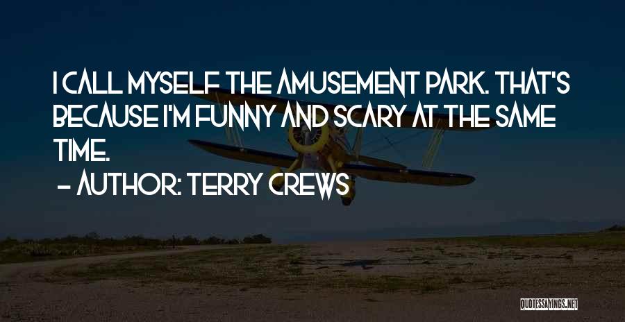 Amusement Park Quotes By Terry Crews