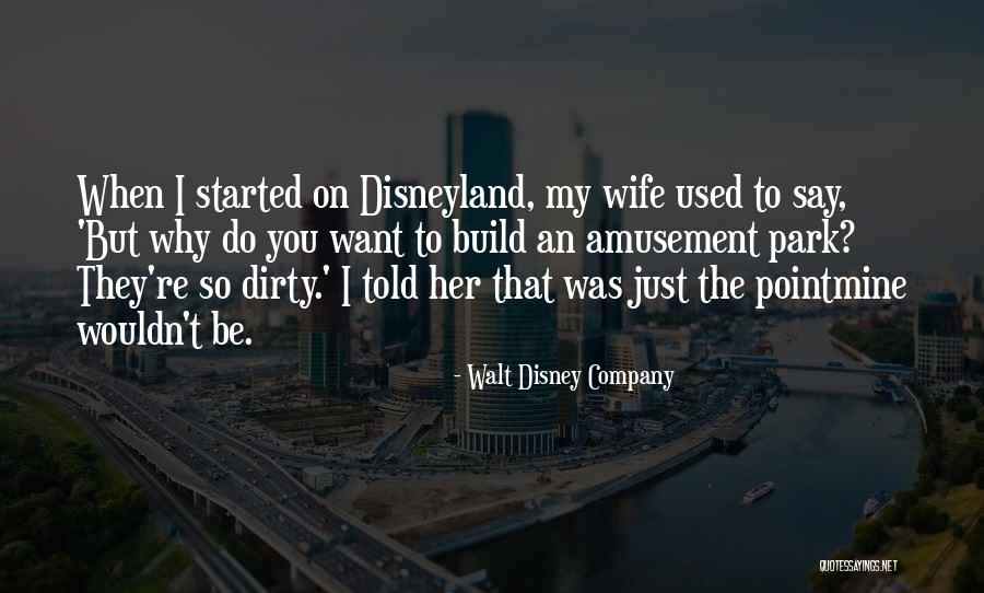 Amusement Park Quotes By Walt Disney Company