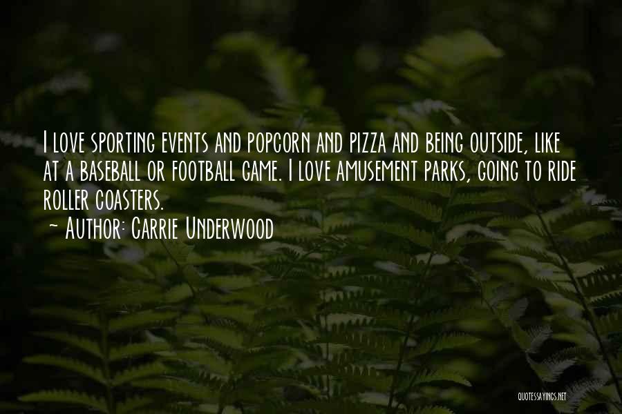 Amusement Parks Quotes By Carrie Underwood