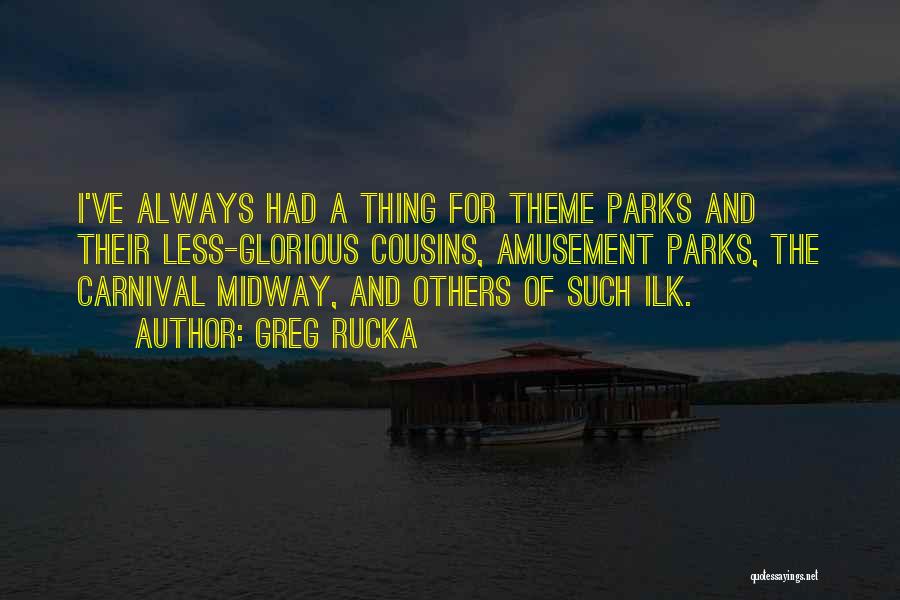 Amusement Parks Quotes By Greg Rucka