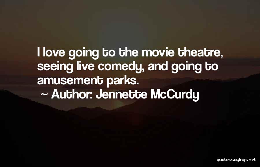 Amusement Parks Quotes By Jennette McCurdy