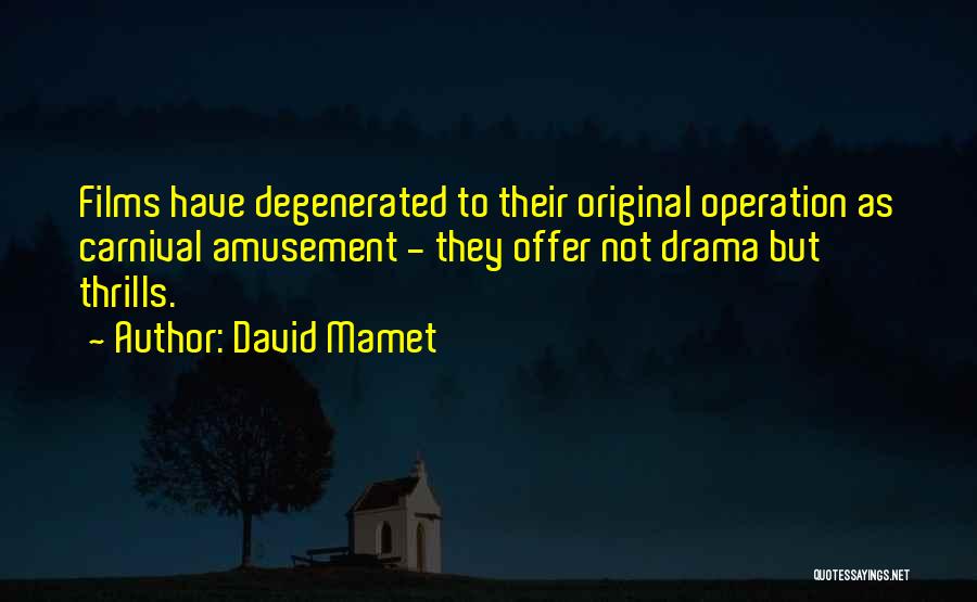 Amusement Quotes By David Mamet