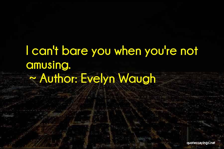 Amusing Quotes By Evelyn Waugh