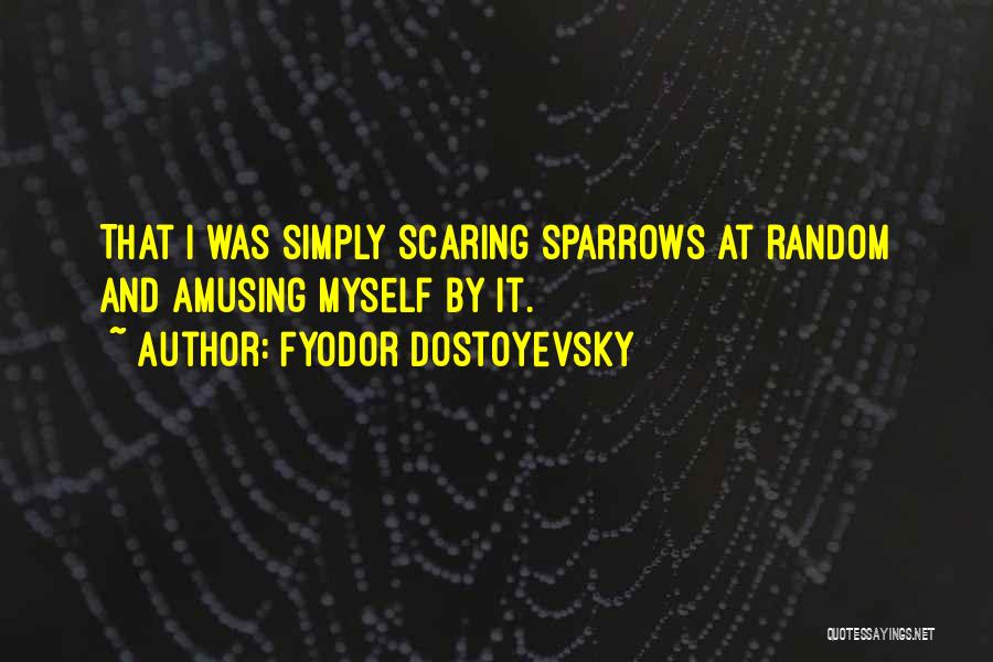 Amusing Quotes By Fyodor Dostoyevsky