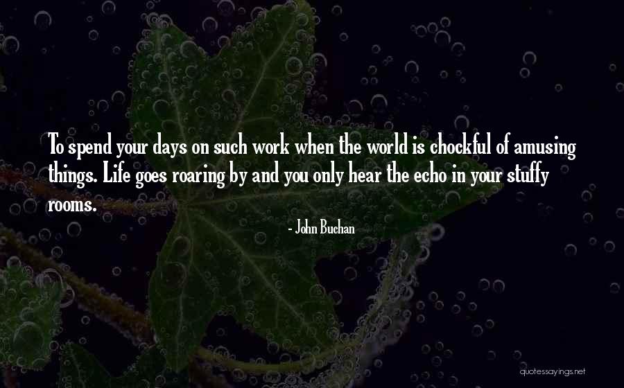 Amusing Work Quotes By John Buchan Amusing Work Quotes By John Buchan