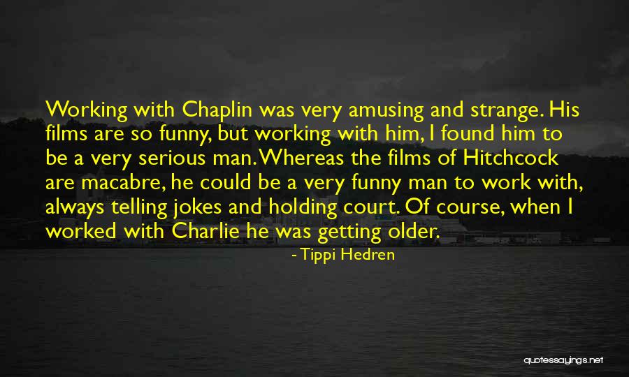 Amusing Work Quotes By Tippi Hedren Amusing Work Quotes By Tippi Hedren