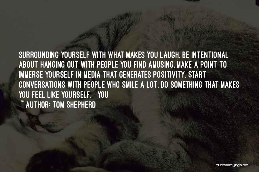 Amusing Yourself Quotes By Tom Shepherd