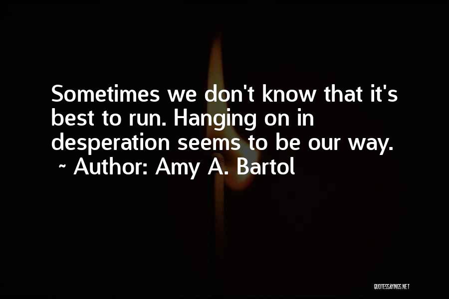 Amy A. Bartol Quotes 120305