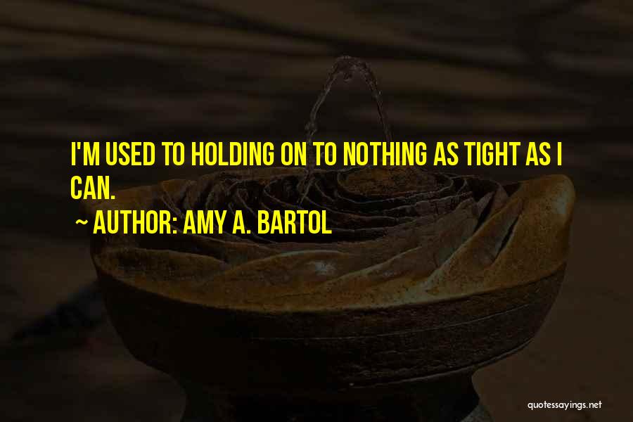 Amy A. Bartol Quotes 1273952