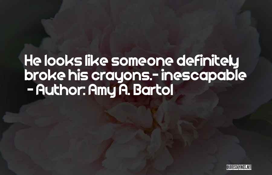 Amy A. Bartol Quotes 1610749