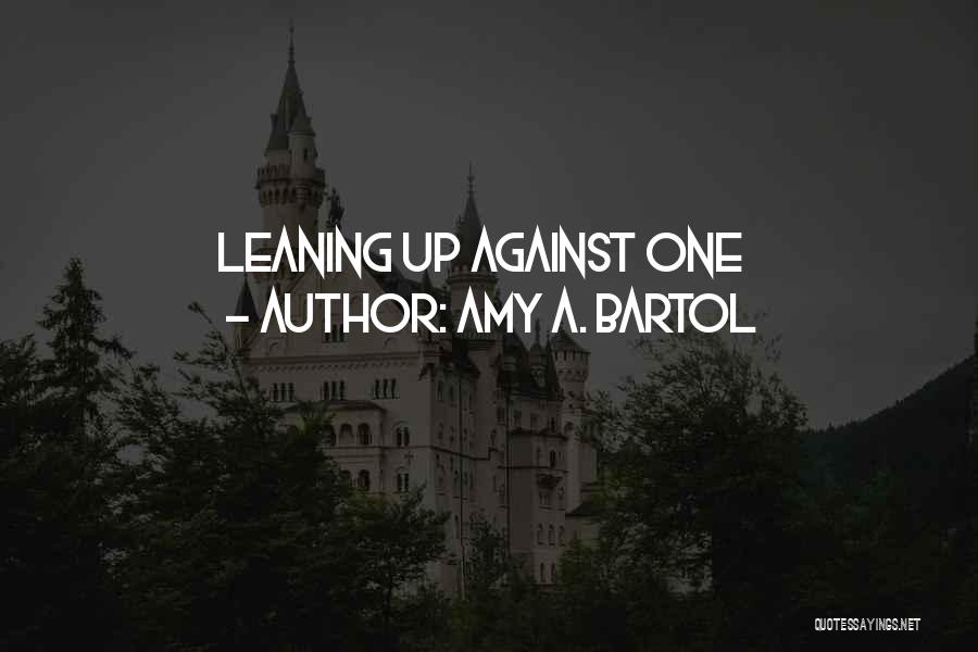 Amy A. Bartol Quotes 1629249