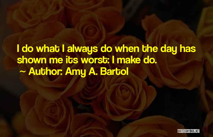 Amy A. Bartol Quotes 446532