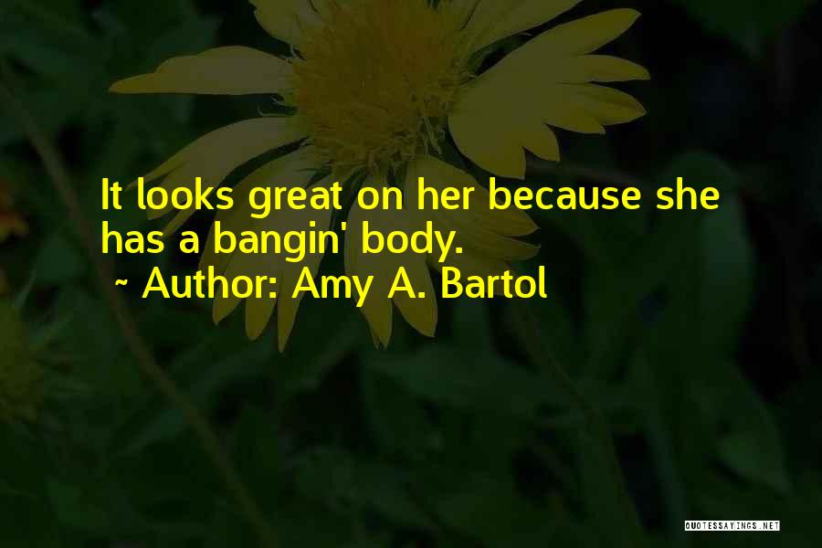 Amy A. Bartol Quotes 621222