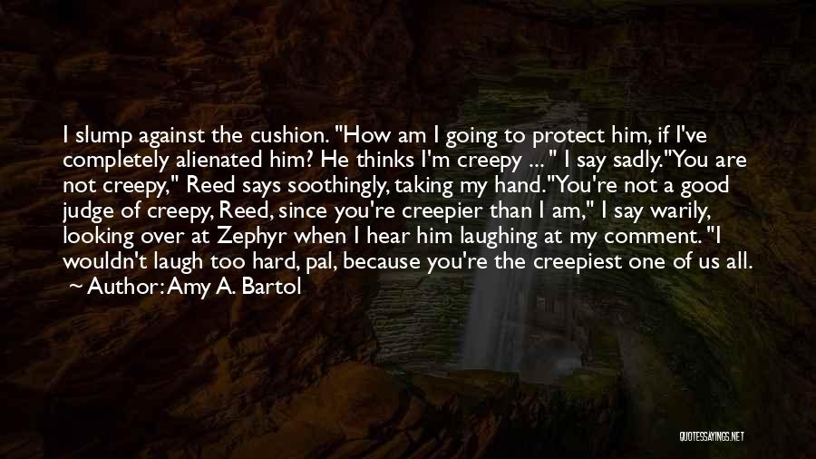 Amy A. Bartol Quotes 836713