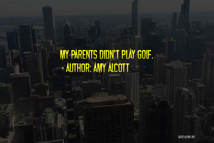 Amy Alcott Quotes 2041047