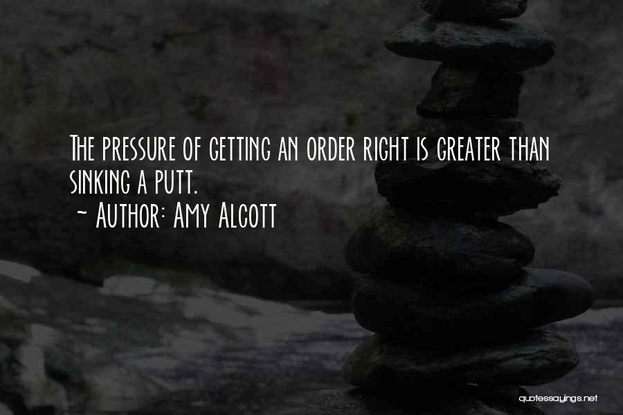 Amy Alcott Quotes 2210560