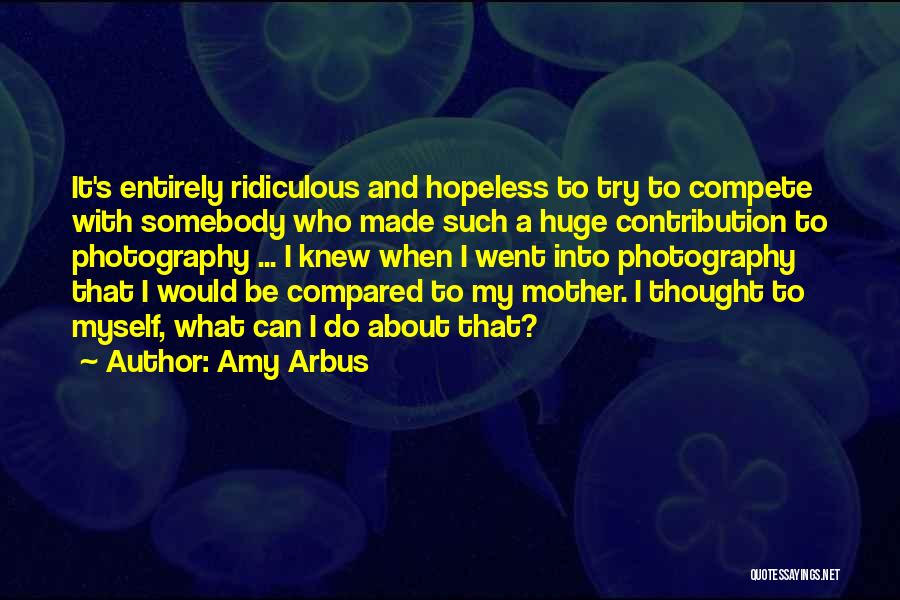 Amy Arbus Quotes 674303