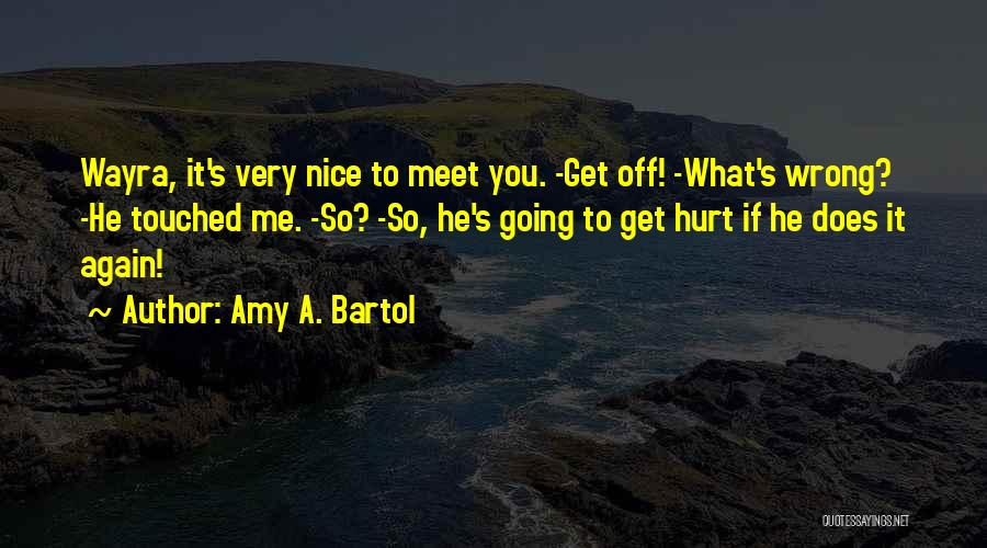 Amy Bartol Quotes By Amy A. Bartol