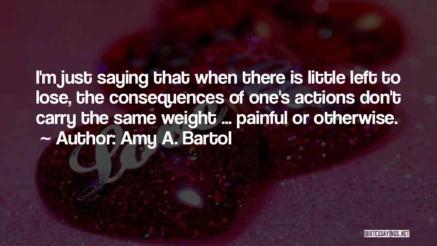 Amy Bartol Quotes By Amy A. Bartol