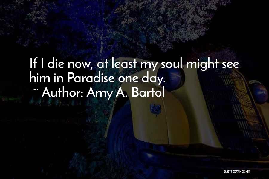 Amy Bartol Quotes By Amy A. Bartol