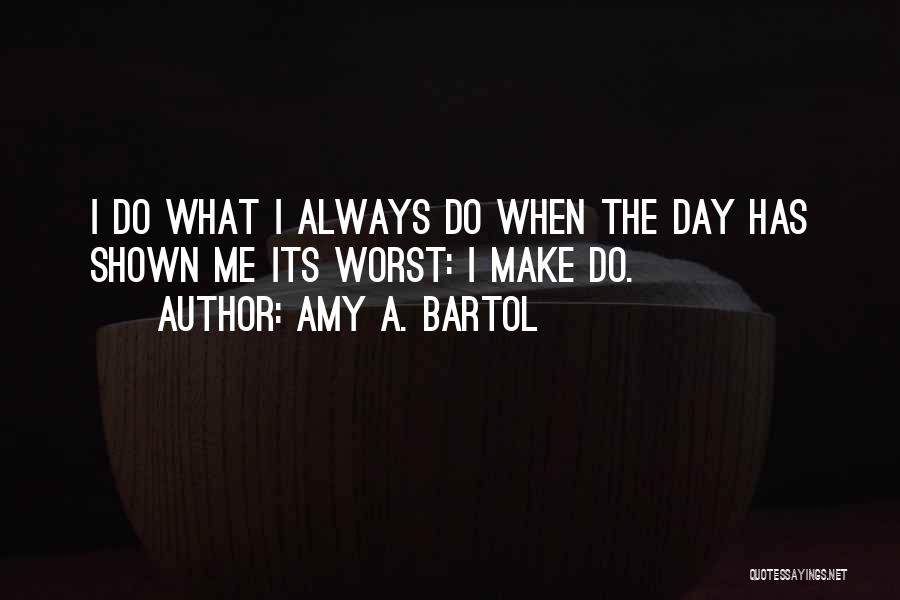 Amy Bartol Quotes By Amy A. Bartol